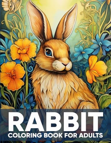 Rabbit Coloring Book for Adults: An Adult Coloring Book with 50 Enchanting Rabbit Designs for Relaxation, Stress Relief, and Whimsical Woodland Escapes von Independently published